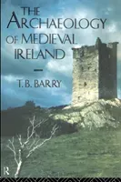 Archaeology of Medieval Ireland (Barry Terry B.)(Paperback / softback)