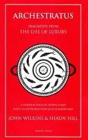 Archestratus: Fragments from the Life of Luxury (Archestratus)(Paperback)