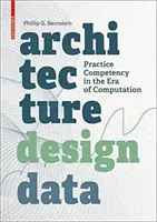 Architecture | Design | Data - Practice Competency in the Era of Computation (Bernstein Phillip)(Paperback / softback)