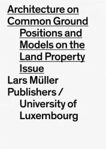 Architecture on Common Ground: The Question of Land: Positions and Models (Hertweck Florian)(Paperback)