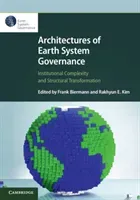 Architectures of Earth System Governance: Institutional Complexity and Structural Transformation (Biermann Frank)(Paperback)