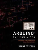 Arduino for Musicians: A Complete Guide to Arduino and Teensy Microcontrollers (Edstrom Brent)(Paperback)