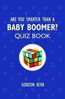 Are You Smarter Than a Baby Boomer? - Quiz Book (Kerr Gordon)(Paperback / softback)