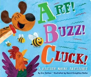 Arf! Buzz! Cluck!: A Rather Noisy Alphabet (Seltzer Eric)(Board Books)
