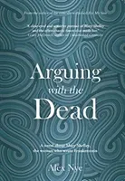 Arguing with the Dead (Nye Alex)(Paperback / softback)