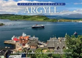 Argyll: Picturing Scotland - A photographic journey from Campbeltown to Glen Etive (Nutt Colin)(Pevná vazba)