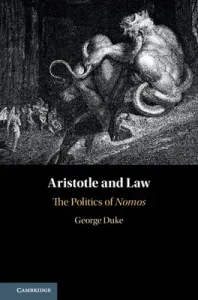 Aristotle and Law: The Politics of Nomos (Duke George)(Pevná vazba)