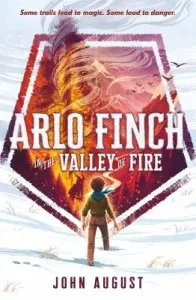 Arlo Finch in the Valley of Fire (August John)(Paperback)