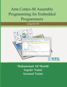 Arm Cortex-M Assembly Programming for Embedded Programmers: Using Keil (Naimi Sarmad)(Paperback)