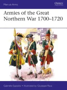 Armies of the Great Northern War 1700-1720 (Esposito Gabriele)(Paperback)