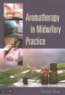 Aromatherapy in Midwifery Practice (Tiran Denise)(Paperback)