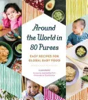 Around the World in 80 Purees: Easy Recipes for Global Baby Food (Saini Leena)(Paperback)