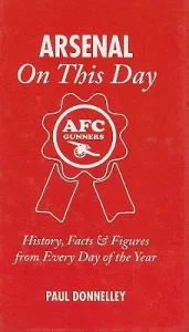Arsenal on This Day: History, Facts & Figures from Every Day of the Year (Donnelley Paul)(Pevná vazba)