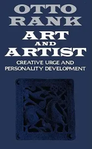 Art and Artist: Creative Urge and Personality Development (Rank Otto)(Paperback)