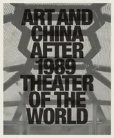 Art and China After 1989: Theater of the World (Munroe Alexandra)(Pevná vazba)