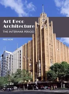 Art Deco Architecture: The Interwar Period (Hope Mike)(Pevná vazba)