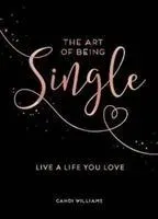 Art of Being Single - Live a Life You Love (Williams Candi)(Pevná vazba)