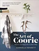 Art of Coorie - How to Live Happy the Scottish Way (Bennett Gabriella)(Pevná vazba)