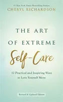 Art of Extreme Self-Care - 12 Practical and Inspiring Ways to Love Yourself More (Richardson Cheryl)(Paperback / softback)