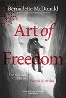 Art of Freedom - The life and climbs of Voytek Kurtyka (McDonald Bernadette)(Paperback / softback)