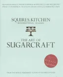 Art of Sugarcraft - Sugarpaste Skills, Sugar Flowers, Modelling, Cake Decorating, Baking, Patisserie, Chocolate, Royal Icing and Commercial Cakes(Pevná vazba)