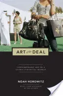 Art of the Deal: Contemporary Art in a Global Financial Market (Horowitz Noah)(Paperback)