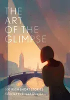 Art of the Glimpse - 100 Irish short stories(Pevná vazba)