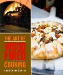 Art of Wood Fired Cooking (Mugnaini Andrea)(Paperback / softback)