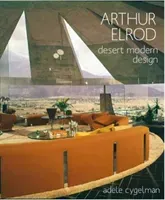 Arthur Elrod: Desert Modern Design (Cygelman Adele)(Pevná vazba)
