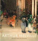 Arthur Melville: Adventures in Colour (McConkey Kenneth)(Paperback)