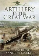 Artillery in the Great War (Marble Sanders)(Paperback)