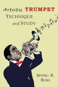Artistic Trumpet: Technique and Study (Irving Irving R.)(Paperback)