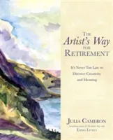 Artist's Way for Retirement - It's Never Too Late to Discover Creativity and Meaning (Cameron Julia)(Paperback / softback)