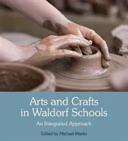 Arts and Crafts in Waldorf Schools: An Integrated Approach (Martin Michael)(Paperback)