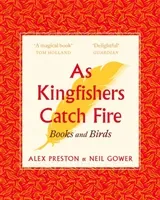 As Kingfishers Catch Fire - Birds & Books (Preston Alex)(Paperback / softback)