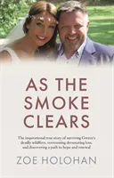 As the Smoke Clears - The inspirational true story of surviving Greece's deadly wildfires, overcoming devastating loss, and discovering a path to renewal (Holohan Zoe)(Paperback / softback)