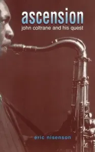 Ascension: John Coltrane and His Quest (Nisenson Eric)(Paperback)