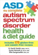 Asd the Complete Autism Spectrum Disorder Health and Diet Guide: Includes 175 Gluten-Free and Casein-Free Recipes (Smith R.)(Paperback)