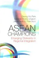ASEAN Champions: Emerging Stalwarts in Regional Integration (Park Seung Ho)(Paperback)