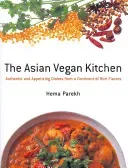 Asian Vegan Kitchen: Authentic And Appetizing Dishes From A Continent Of Rich Flavors (Parekh Hema)(Paperback / softback)