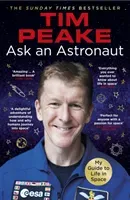 Ask an Astronaut - My Guide to Life in Space (Official Tim Peake Book) (Peake Tim)(Paperback / softback)