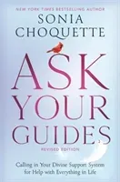 Ask Your Guides - Calling in Your Divine Support System for Help with Everything in Life, Revised Edition (Choquette Sonia)(Paperback / softback)