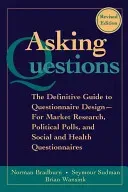 Asking Questions: The Definitive Guide to Questionnaire Design -- For Market Research, Political Polls, and Social and Health Questionna (Bradburn Norman M.)(Paperback)