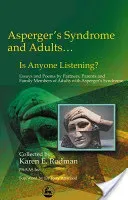 Asperger Syndrome and Adults... Is Anyone Listening?: Essays and Poems by Spouses, Partners and Parents of Adults with Asperger Syndrome (Rodman Karen)(Paperback)
