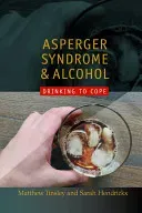 Asperger Syndrome and Alcohol: Drinking to Cope? (Tinsley Matthew)(Paperback)