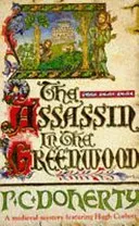 Assassin in the Greenwood (Hugh Corbett Mysteries, Book 7) - A medieval mystery of intrigue, murder and treachery (Doherty Paul)(Paperback / softback)