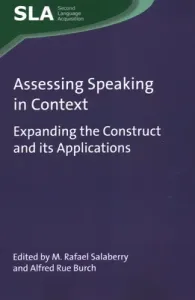 Assessing Speaking in Context: Expanding the Construct and Its Applications (Salaberry M. Rafael)(Paperback)