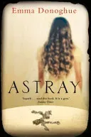 Astray (Donoghue Emma)(Paperback / softback)