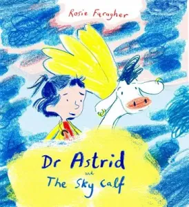 Astrid and the Sky Calf (Faragher Rosie)(Paperback)