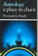Astrology, A Place in Chaos (Brady B.)(Paperback)
